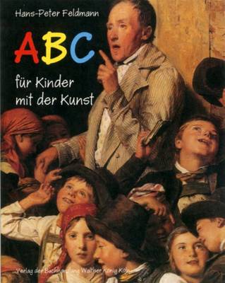 Hans-Peter Feldmann. ABC fr Kinder mit der Kunst