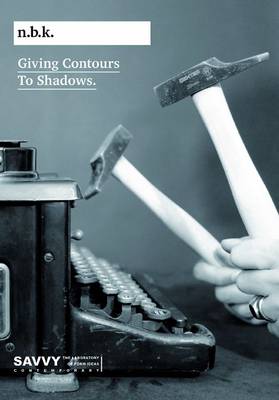 Giving Contours to Shadows. n.b.k. Diskurs+ Band 9