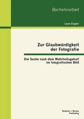 Zur Glaubwürdigkeit der Fotografie