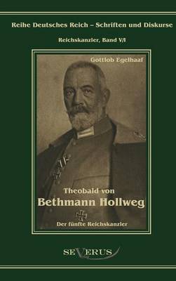 Theobald von Bethmann Hollweg der fünfte Reichskanzler