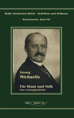 Georg Michaelis - Für Staat und Volk