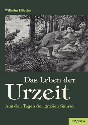 Das Leben der Urzeit. Aus den Tagen der großen Saurier