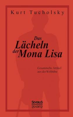 Das Lächeln der Mona Lisa. Gesammelte Artikel aus der 'Weltbühne'