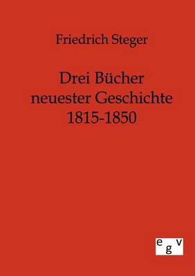Drei Bücher neuester Geschichte 1815-1850