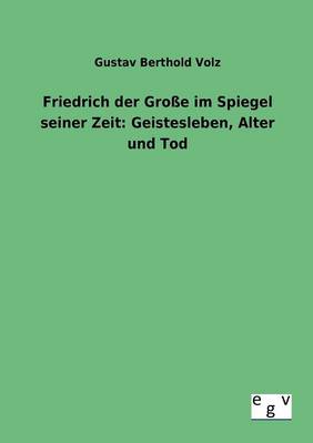 Friedrich der Große im Spiegel seiner Zeit