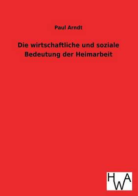 Die wirtschaftliche und soziale Bedeutung der Heimarbeit