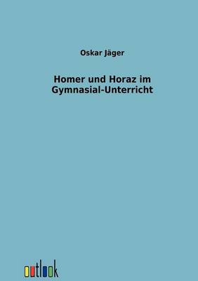 Homer und Horaz im Gymnasial-Unterricht