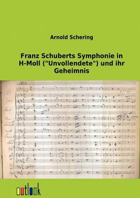 Franz Schuberts Symphonie in H-Moll (Unvollendete) Und Ihr Geheimnis