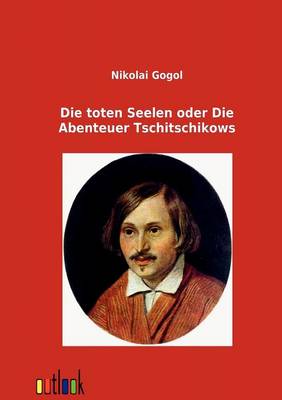 Die toten Seelen oder Die Abenteuer Tschitschikows