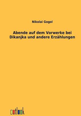 Abende auf dem Vorwerke bei Dikanjka und andere Erzahlungen