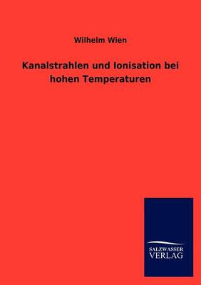 Kanalstrahlen und Ionisation bei hohen Temperaturen