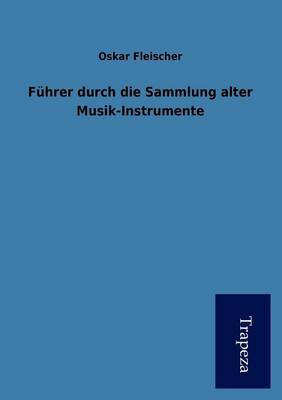 Fuhrer Durch Die Sammlung Alter Musik-Instrumente