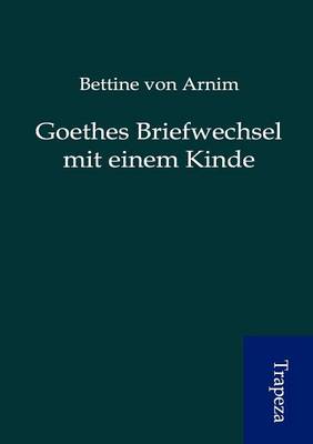 Goethes Briefwechsel Mit Einem Kinde