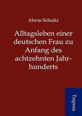 Alltagsleben Einer Deutschen Frau Zu Anfang Des Achtzehnten Jahrhunderts