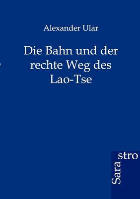 Die Bahn und der rechte Weg des Lao-Tse