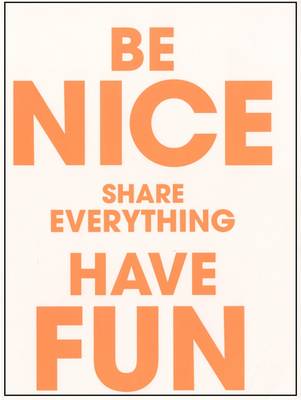 Be Nice Share Everything Have Fun