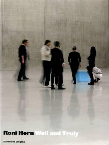 Roni Horn: Well and Truly