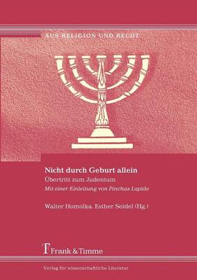 Nicht Durch Geburt Allein. Bertritt Zum Judentum. Mit Einer Einleitung Von Pinchas Lapide