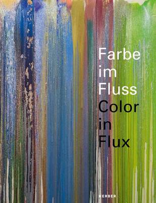 Colour in Flux / Farbe Im Fluss