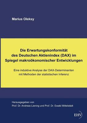 Die Erwartungskonformitat Des Deutschen Aktienindex (Dax) Im Spiegel Makrookonomischer Entwicklungen
