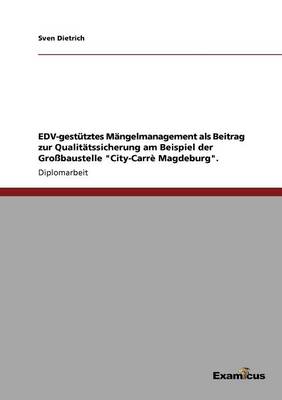 EDV-gestütztes Mängelmanagement als Beitrag zur Qualitätssicherung am Beispiel der Großbaustelle "City-Carrè Magdeburg"