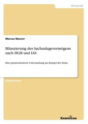 Bilanzierung des Sachanlagevermögens nach HGB und IAS
