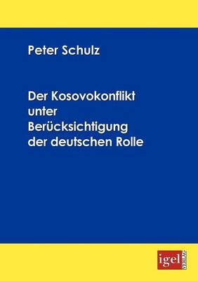 Der Kosovokonflikt unter Berücksichtigung der deutschen Rolle