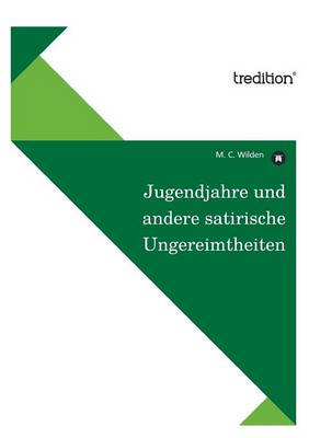 Jugendjahre Und Andere Satirische Ungereimtheiten