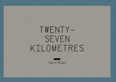 Tim O'Riley - Twenty Seven Kilometres