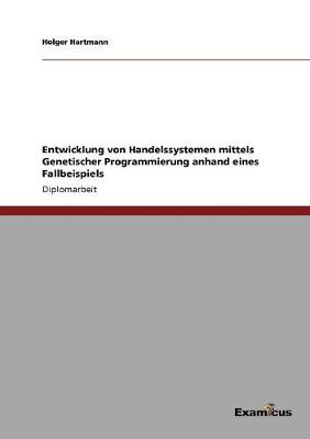 Entwicklung von Handelssystemen mittels Genetischer Programmierung anhand eines Fallbeispiels