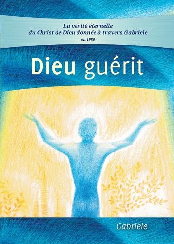 Dieu guérit