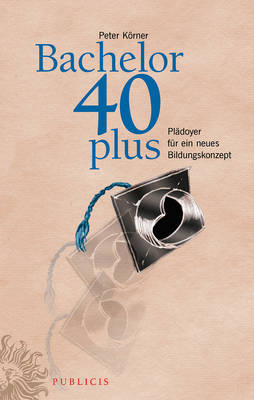 Bachelor 40plus - Ein Neues Bildungskonzept
