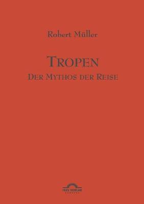 Tropen. Der Mythos der Reise