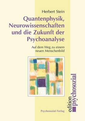 Quantenphysik, Neurowissenschaften und die Zukunft der Psychoanalyse