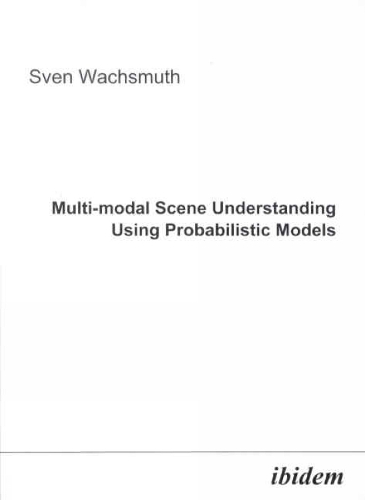 Multi-modal Scene Understanding Using Probabilistic Models