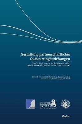 Gestaltung partnerschaftlicher Outsourcingbeziehungen. Eine Fallstudienserie zur Beziehungsqualität zwischen Finanzdienstleistern und ihren Providern