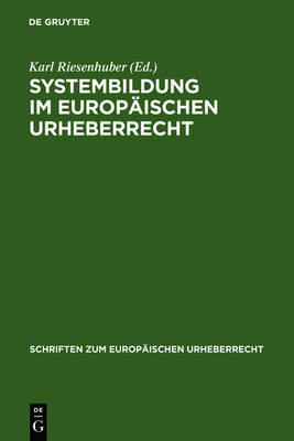 Systembildung im Europäischen Urheberrecht