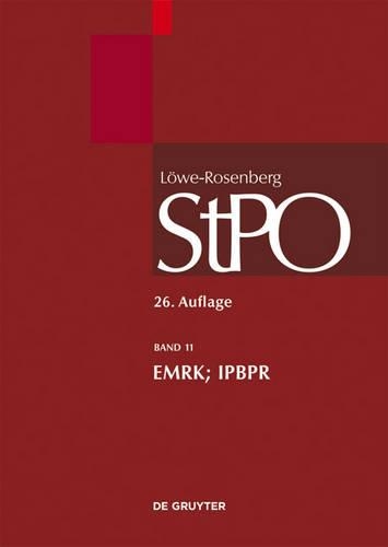 Löwe/Rosenberg. Die Strafprozeßordnung und das Gerichtsverfassungsgesetz, Band 11, EMRK/IPBPR
