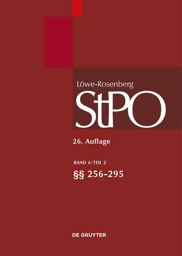 Löwe/Rosenberg. Die Strafprozeßordnung und das Gerichtsverfassungsgesetz, Band 6/2, §§ 256-295