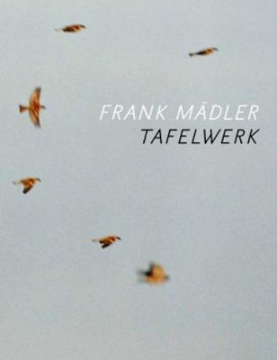 Frank Madler - Tafelwerk