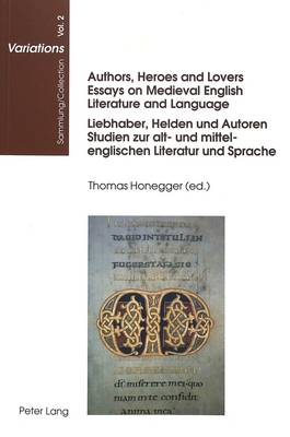 Authors, Heroes and Lovers: Essays on Medieval English Literature and Language Liebhaber, Helden und Autoren: Studien zur Alt- und Mittelenglischen Literatur und Sprache