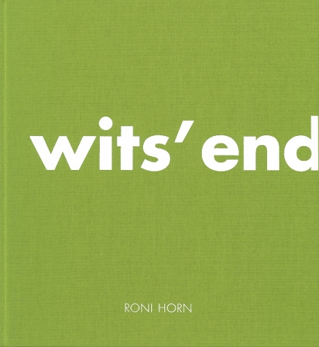 Roni Horn: Wits' End
