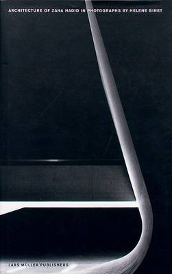 Architecture of Zaha Hadid in Photography by Helene Binet