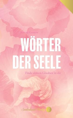 Woerter der Seele - Finde deinen Glauben in dir.
