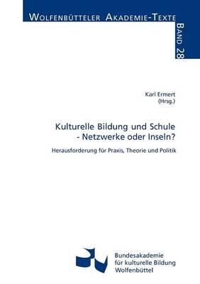 Kulturelle Bildung und Schule - Netzwerke oder Inseln?