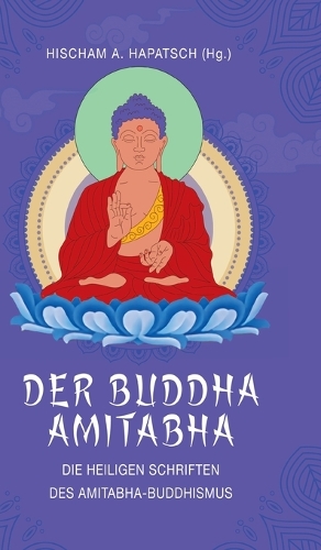Der Buddha Amitabha - Die heiligen Schriften des Amitabha-Buddhismus