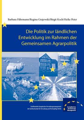 Die Politik Zur Landlichen Entwicklung Im Rahmen Der Gemeinsamen Agrarpolitik - Von Den Ursprungen Bis Zur Gegenwart