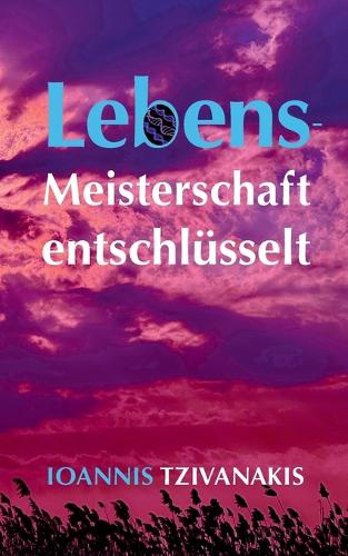 Lebensmeisterschaft entschlüsselt