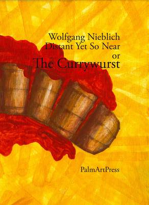 The Currywurst: Distant Yet So Near