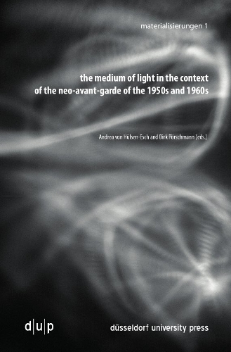 The Medium of Light in the Context of the Neo-avant-garde of the 1950s and 1960s